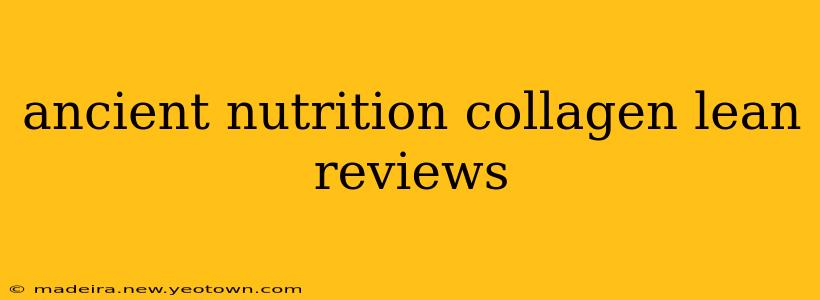 ancient nutrition collagen lean reviews