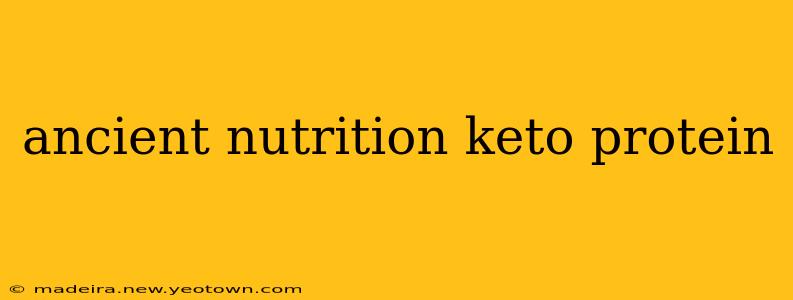 ancient nutrition keto protein