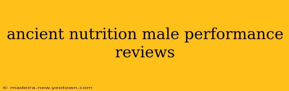 ancient nutrition male performance reviews