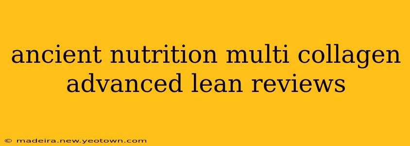 ancient nutrition multi collagen advanced lean reviews