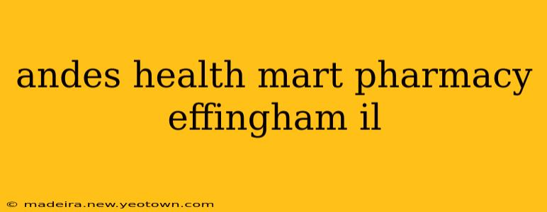 andes health mart pharmacy effingham il