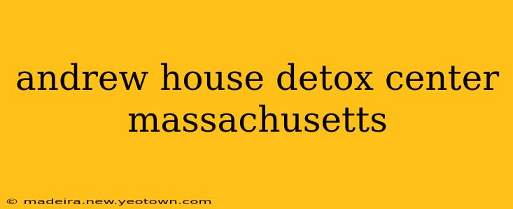 andrew house detox center massachusetts