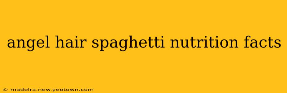 angel hair spaghetti nutrition facts