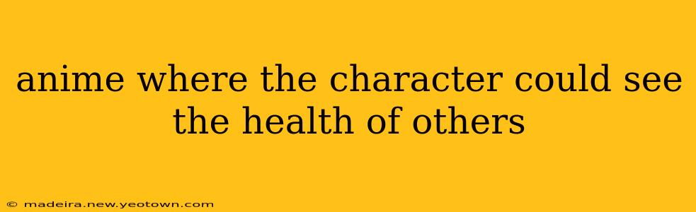 anime where the character could see the health of others