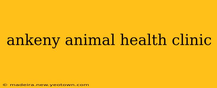ankeny animal health clinic