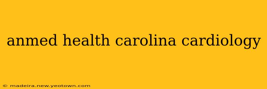 anmed health carolina cardiology