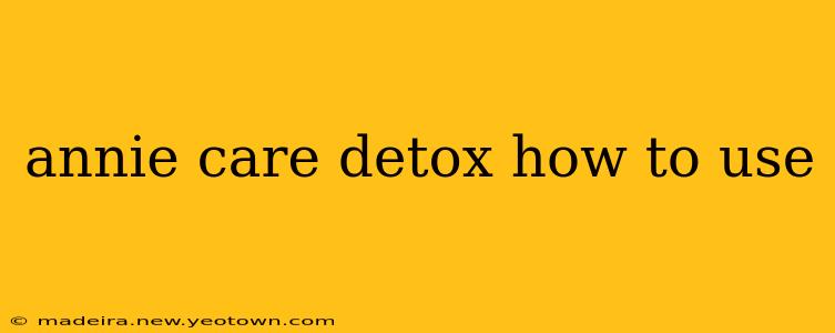 annie care detox how to use