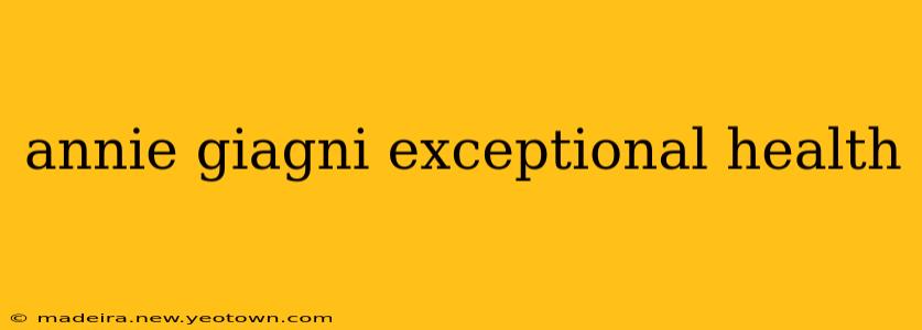 annie giagni exceptional health