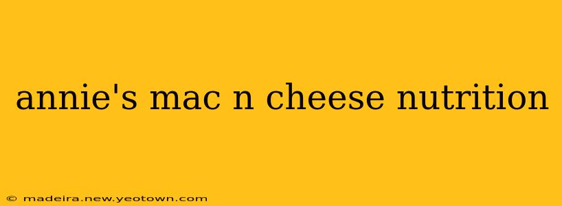 annie's mac n cheese nutrition