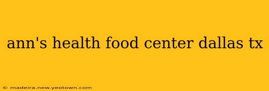 ann's health food center dallas tx