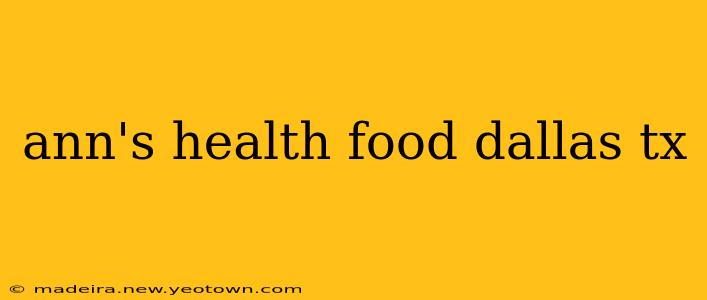 ann's health food dallas tx