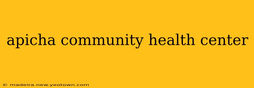 apicha community health center