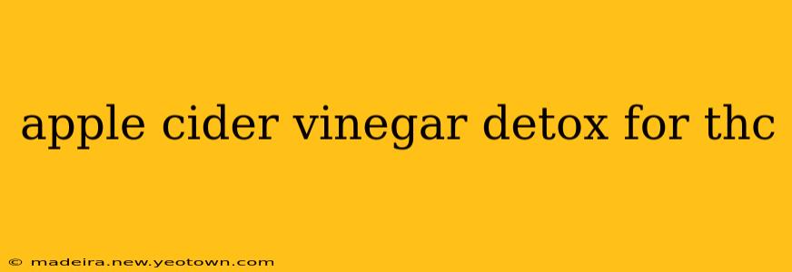 apple cider vinegar detox for thc