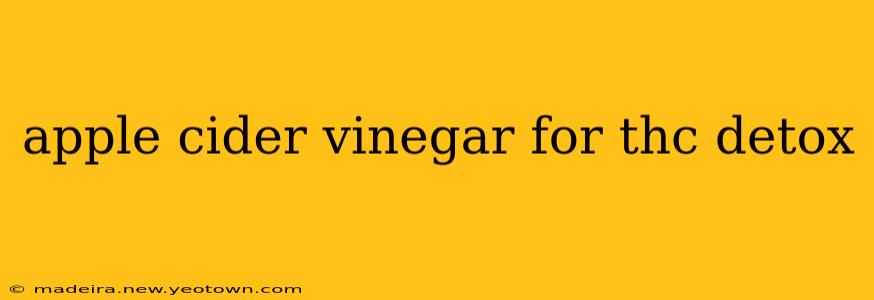 apple cider vinegar for thc detox