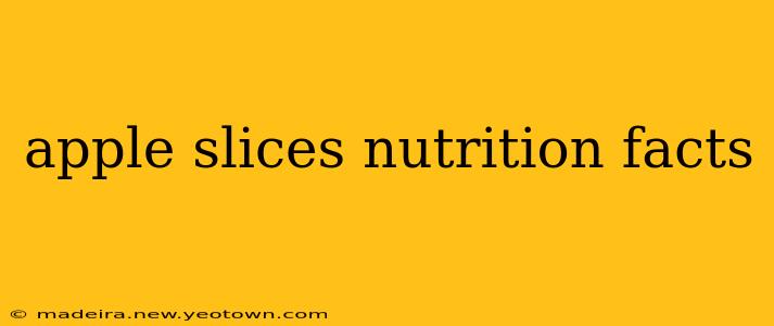 apple slices nutrition facts