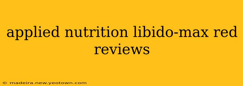 applied nutrition libido-max red reviews