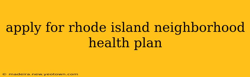 apply for rhode island neighborhood health plan