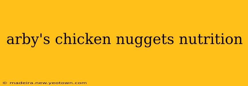 arby's chicken nuggets nutrition
