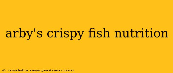 arby's crispy fish nutrition