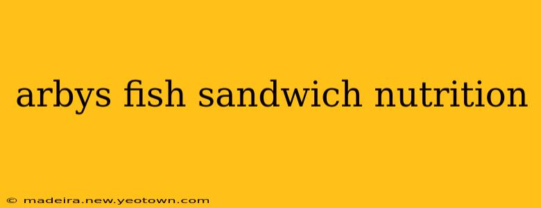 arbys fish sandwich nutrition