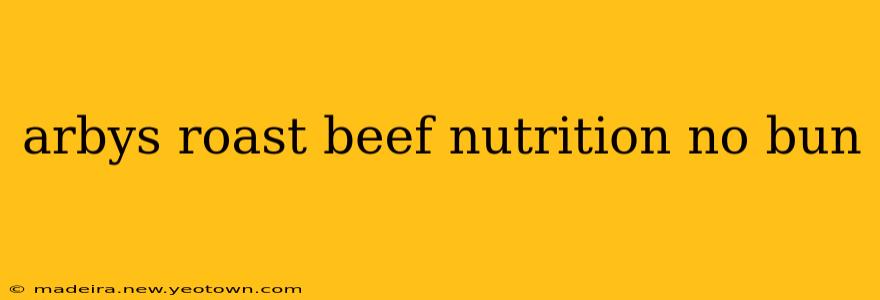arbys roast beef nutrition no bun