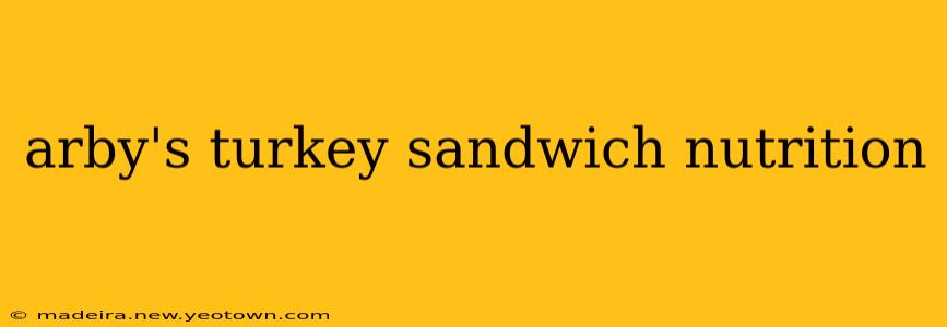 arby's turkey sandwich nutrition