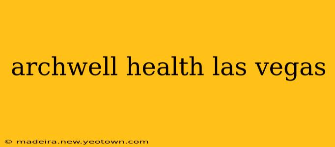archwell health las vegas