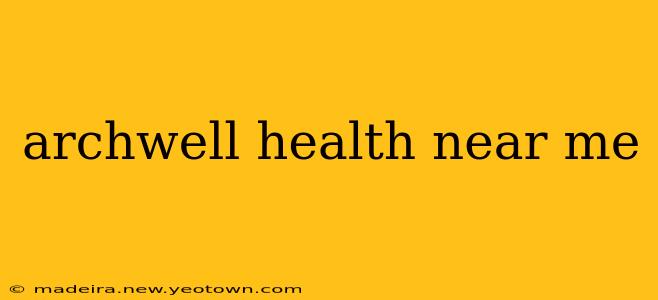 archwell health near me