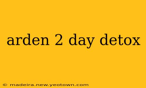 arden 2 day detox