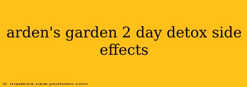 arden's garden 2 day detox side effects