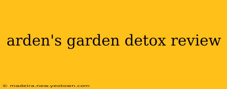 arden's garden detox review