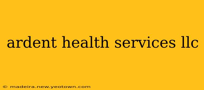 ardent health services llc