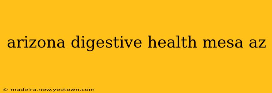 arizona digestive health mesa az