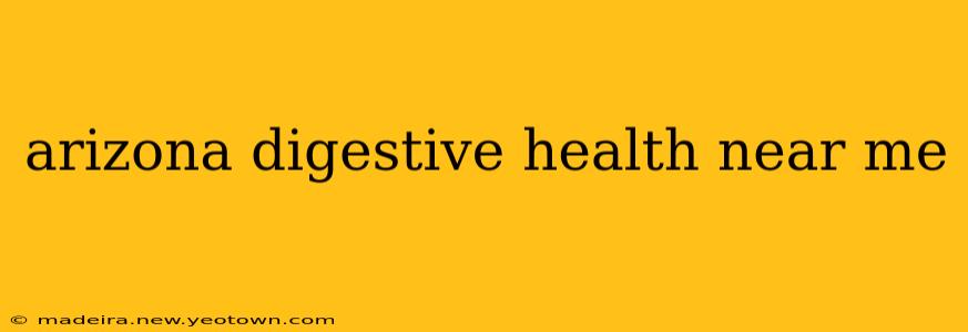 arizona digestive health near me