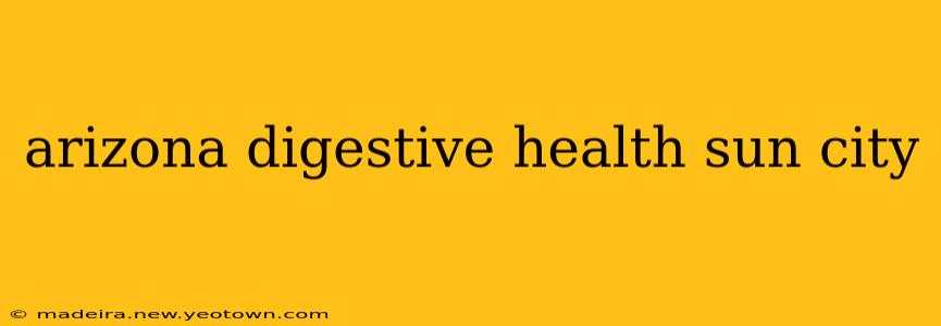 arizona digestive health sun city