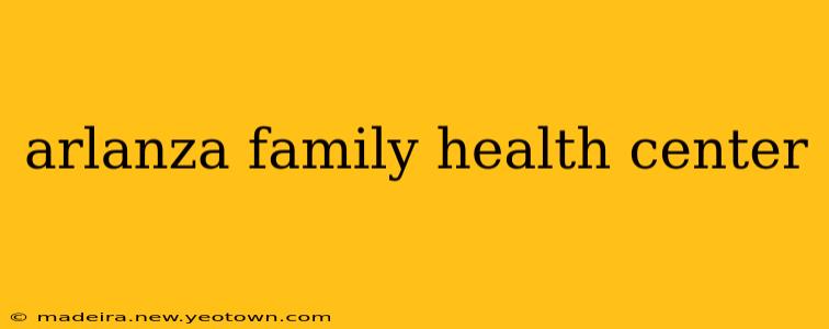 arlanza family health center