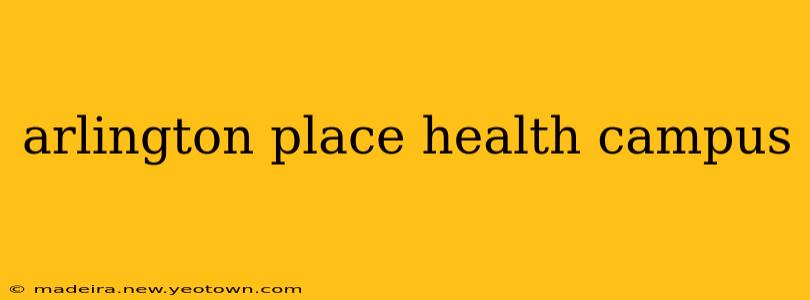 arlington place health campus
