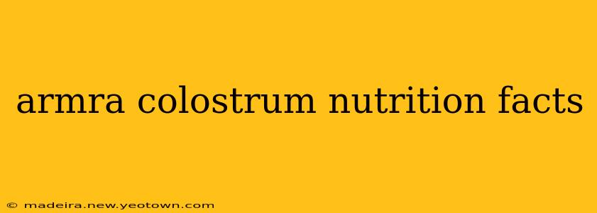 armra colostrum nutrition facts