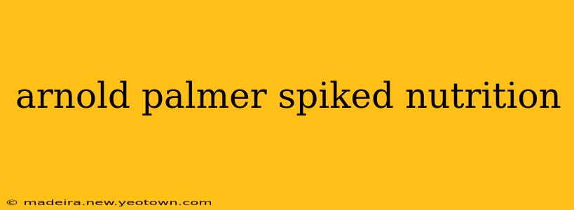 arnold palmer spiked nutrition
