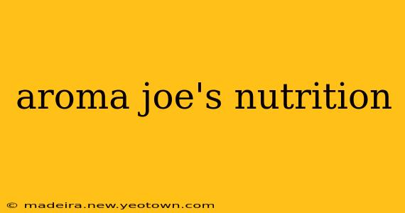 aroma joe's nutrition
