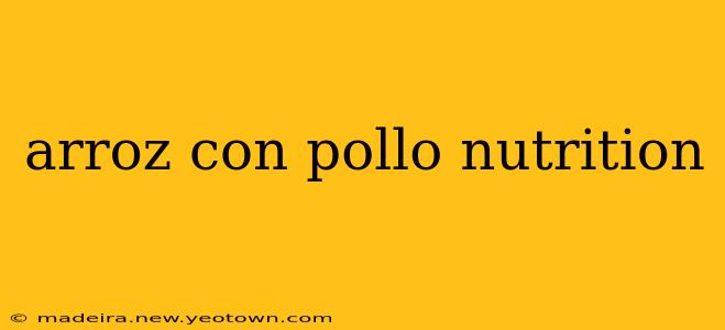 arroz con pollo nutrition