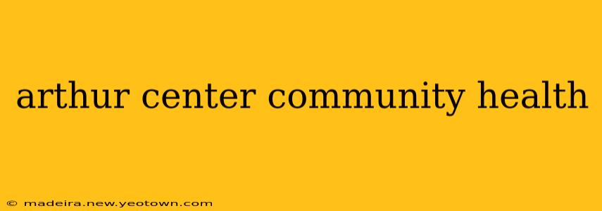 arthur center community health