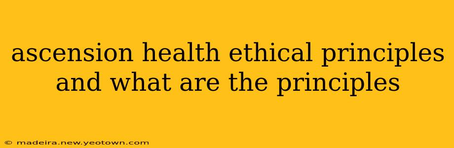 ascension health ethical principles and what are the principles
