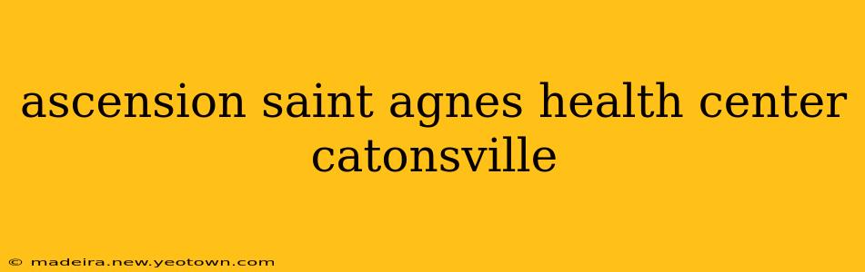 ascension saint agnes health center catonsville