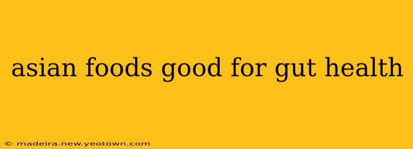 asian foods good for gut health
