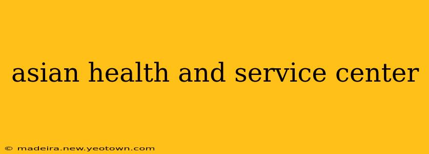 asian health and service center