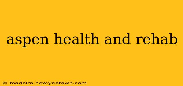 aspen health and rehab