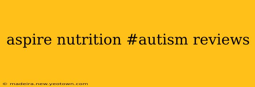 aspire nutrition #autism reviews