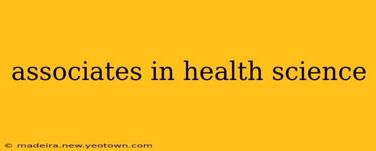 associates in health science