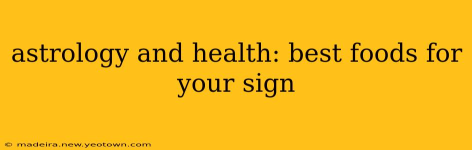 astrology and health: best foods for your sign
